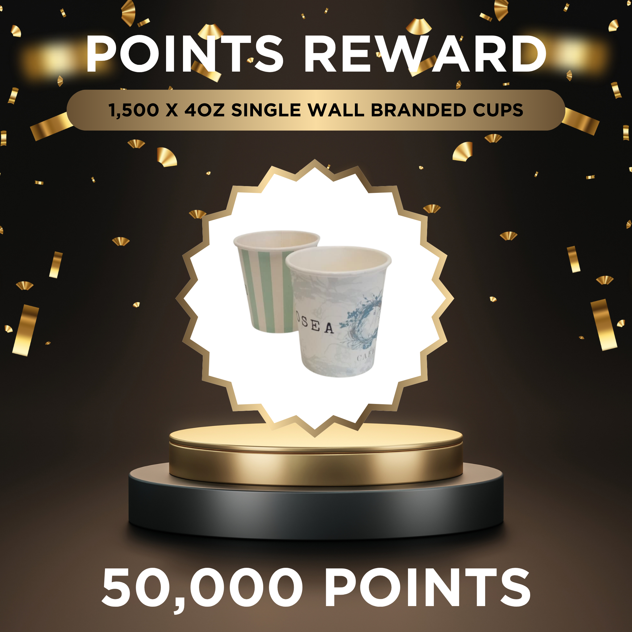 Get Free 1,500 x 4oz Single Wall Branded Cups for 50,000 Reward Points